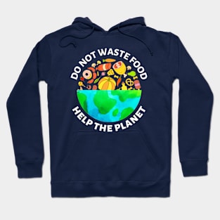 Do Not Waste Food Help The Planet Hoodie